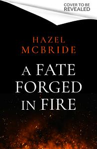 A Fate Forged in Fire by Hazel McBride