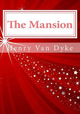 The Mansion by Henry Van Dyke