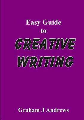 Easy Guide To Creative Writing by Graham Andrews