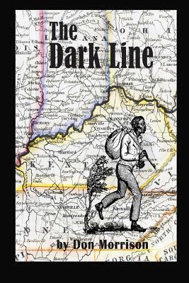 The Dark Line: Three Heroic Women of the Antebellum Border Country by Don Morrison