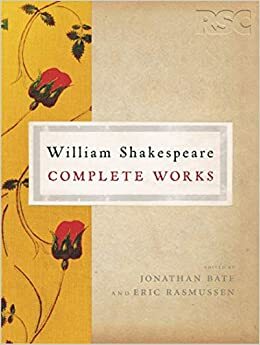 Complete Works by William Shakespeare, Jonathan Bate, Eric Rasmussen