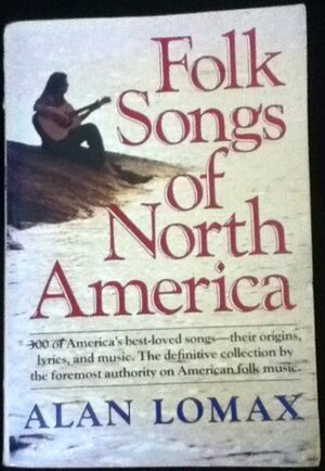 The Folk Songs of North America in the English Language by Michael Leonard, Peggy Seeger, Alan Lomax, Don Banks, Matyas Seiber