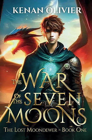 The War of the Seven Moons - The Lost Moondewer - Book One by Kenan Olivier