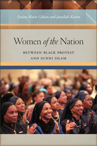 Women of the Nation: Between Black Protest and Sunni Islam by Dawn-Marie Gibson, Jamillah Karim