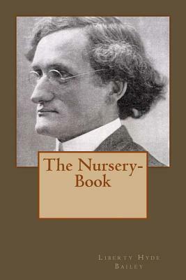 The Nursery- Book by Liberty Hyde Bailey