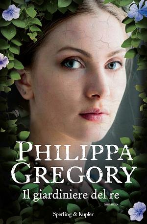 Il giardiniere del re by Philippa Gregory