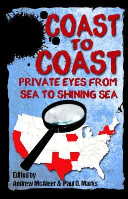 Coast to Coast: Private Eyes from Sea to Shining Sea by Paul D. Marks
