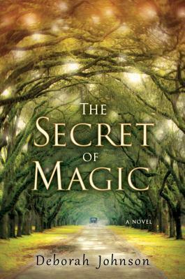 The Secret of Magic by Deborah Johnson