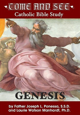 Come and See: Catholic Bible Study, Genesis by Laurie Watson Manhardt, Joseph L. Ponessa