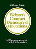 Webster's Compact Dictionary of Quotations by Sharon Goldstein