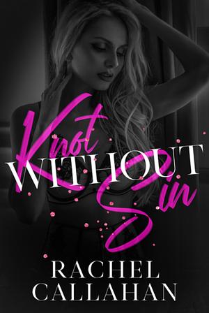 Knot Without Sin by Rachel Callahan