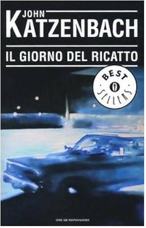 Il giorno del ricatto by John Katzenbach