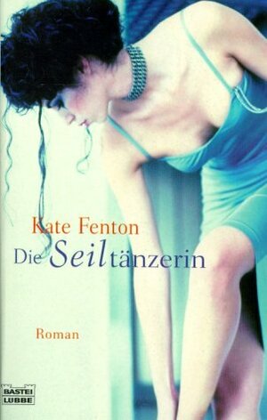 Die Seiltänzerin. by Kate Fenton