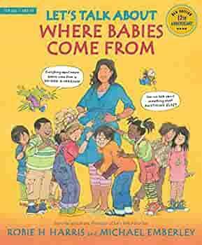 Let's Talk About Where Babies Come From: A Book about Eggs, Sperm, Birth, Babies, and Families by Robie H. Harris