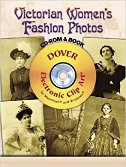 Victorian Women's Fashion Photos CD-ROM and Book by Dover Publications Inc.