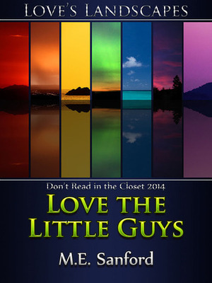 Love the Little Guys by M.E. Sanford