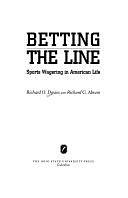 Betting the Line: Sports Wagering in American Life by Richard G. Abram, Richard O. Davies