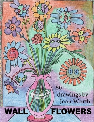 Wall Flowers: 50 pictures ready for colored pencils by Joan Worth