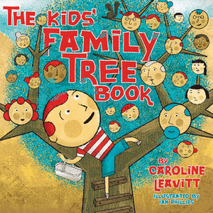 The Kids' Family Tree Book by Caroline Leavitt, Ian Phillips