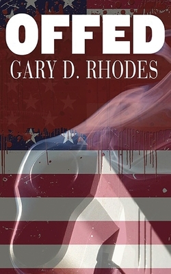 Offed by Gary D. Rhodes