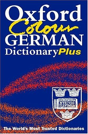 The Oxford Color German Dictionary Plus by Robin Sawers, Jill Schneider, Roswitha Morris, Gunhild Prowe