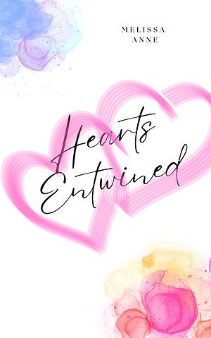 Hearts Entwined by Melissa Anne