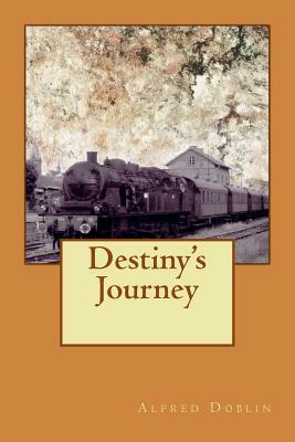 Destiny's Journey by Alfred Döblin