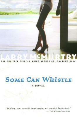 Some Can Whistle by Larry McMurtry