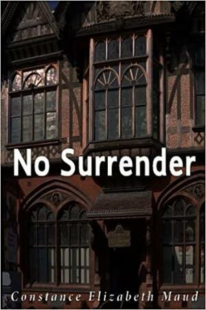 No Surrender by Constance Elizabeth Maud