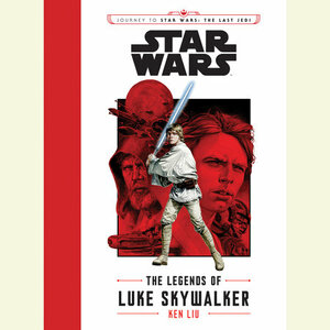 The Legends of Luke Skywalker by Ken Liu