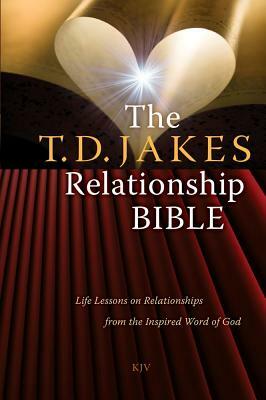 The Relationship Bible-KJV: Life Lessons on Relationships from the Inspired Word of God by T.D. Jakes