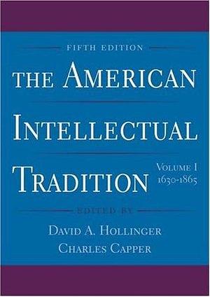 The American Intellectual Tradition by David A. Hollinger, David A. Hollinger, Charles Capper