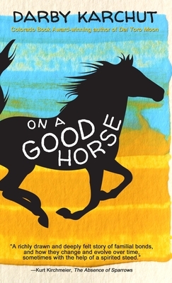 On a Good Horse by Darby Karchut