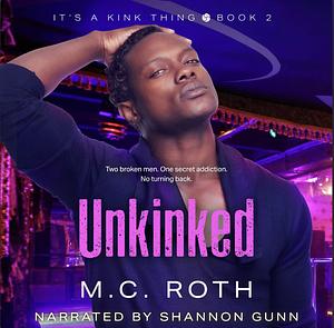 Unkinked by M.C. Roth