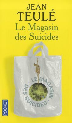 Le Magasin Des Suicides by Jean Teulé