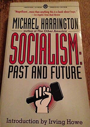 Socialism: Past and Future by Michael Harrington