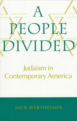 A People Divided: Judaism in Contemporary America by Jack Wertheimer