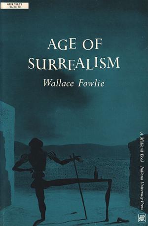 Age of Surrealism by Wallace Fowlie