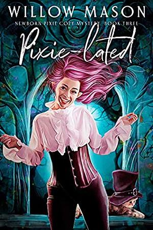 Pixie-lated by Willow Mason