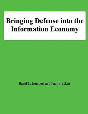 Bringing Defense into the Information Economy by Paul Bracken, David C. Gompert
