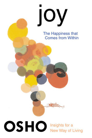 Joy: The Happiness That Comes from Within by Osho