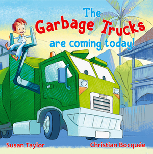 The Garbage Trucks Are Coming Today! by Susan Taylor