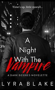 A night with the vampire: A dark desires novelette by Lyra Blake