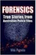 Forensics True Stories from Australian Police Files by Vikki Petraitis