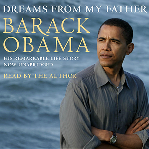 Dreams from My Father: A Story of Race and Inheritance by Barack Obama