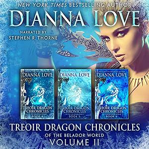 Treoir Dragon Chronicles of the Belador World: Volume II, Books 4-6 by Dianna Love