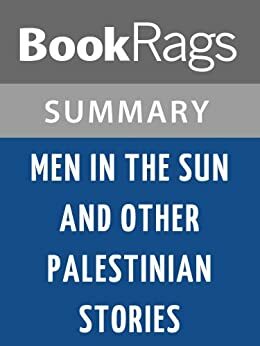 Men in the Sun and Other Palestinian Stories by Ghassan Kanafani l Summary & Study Guide by BookRags