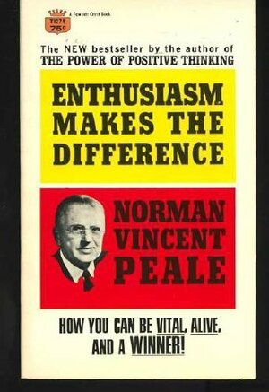 Enthusiasm Makes Dif by Norman Vincent Peale