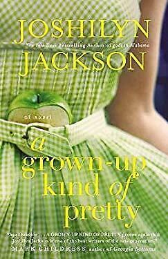 A Grown-Up Kind of Pretty by Joshilyn Jackson
