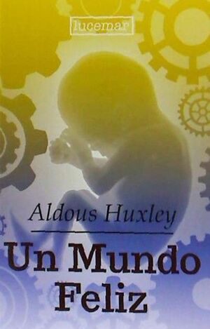 Un Mundo Feliz by Aldous Huxley